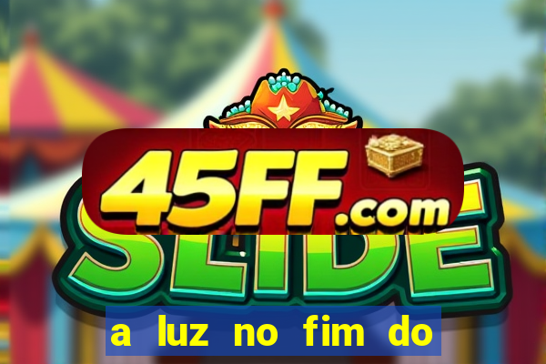 a luz no fim do mundo filme completo dublado
